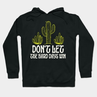 Don't Let The Hard Days Win Cute Cactus Hoodie